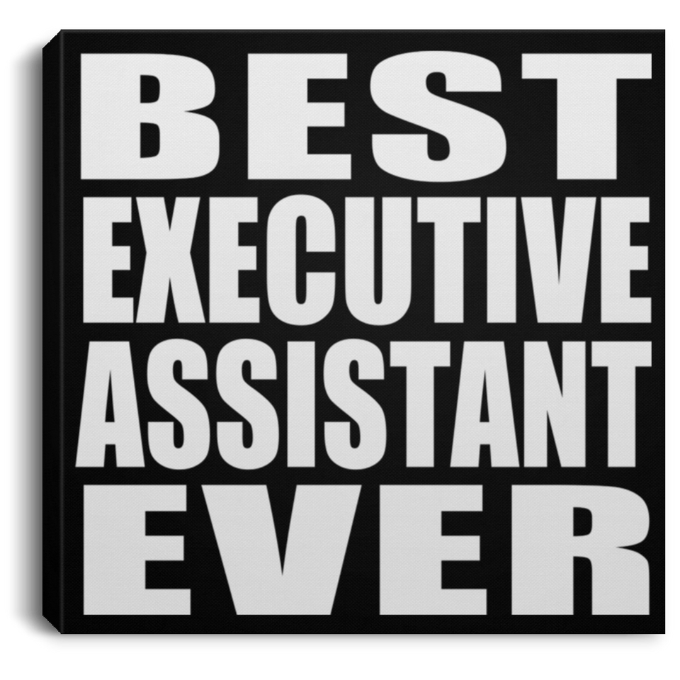Best Executive Assistant Ever - Canvas Square