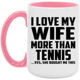 I Love My Wife More Than Tennis - 15oz Accent Mug Pink