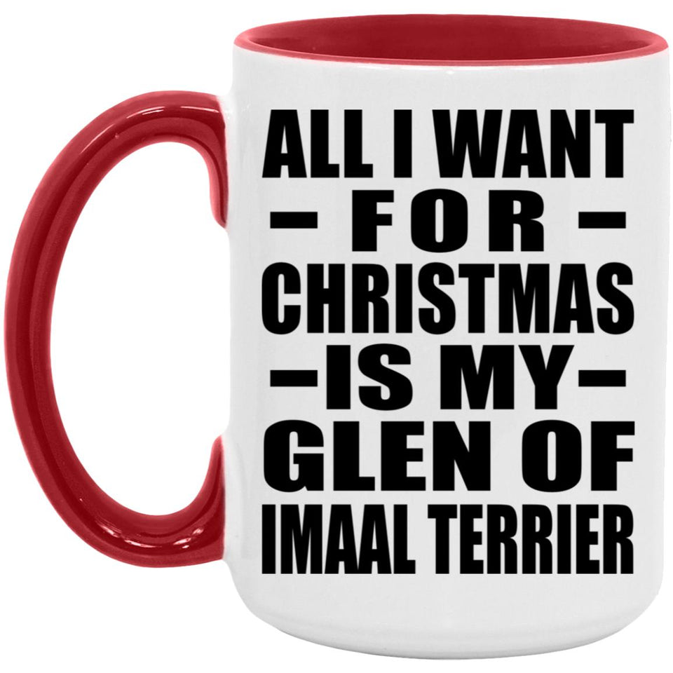 All I Want For Christmas Is My Glen Of Imaal Terrier - 15oz Accent Mug Red
