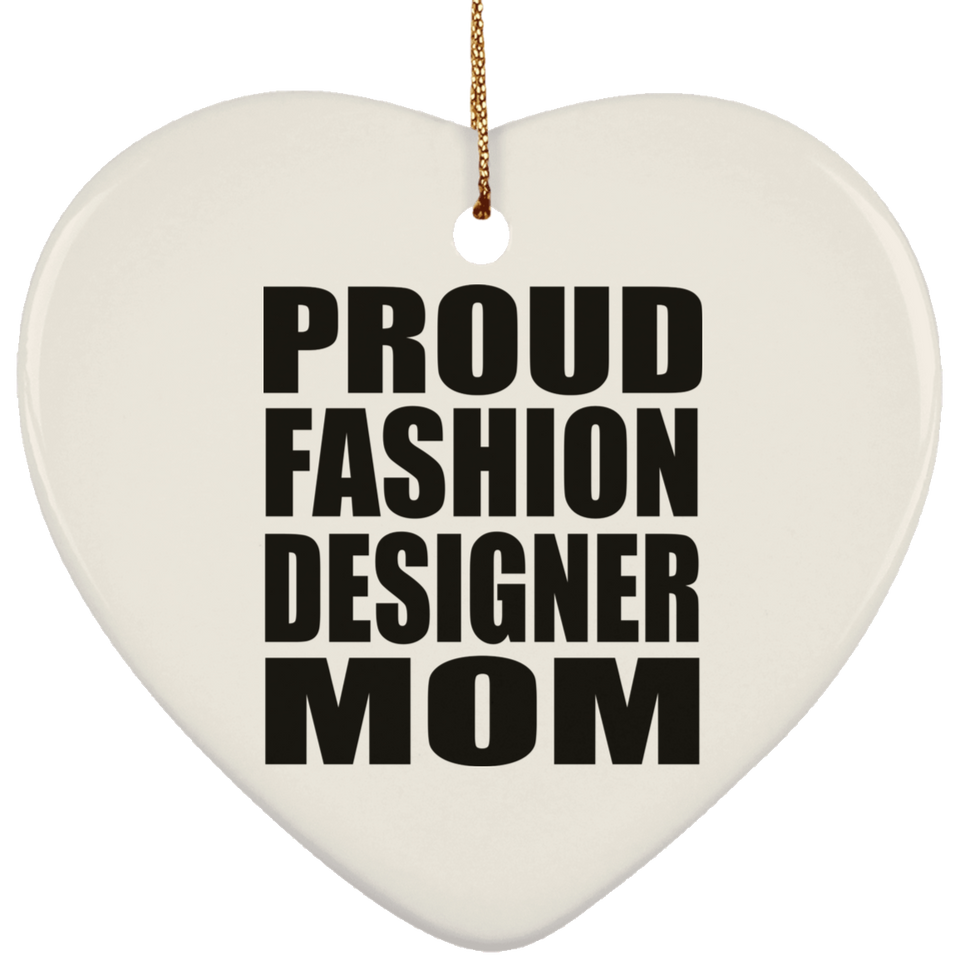 Proud Fashion Designer Mom - Heart Ornament
