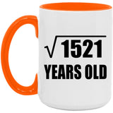 39th Birthday Square Root of 1521 Years Old - 15oz Accent Mug Orange
