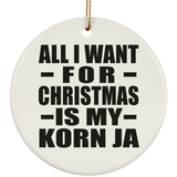 All I Want For Christmas Is My Korn Ja - Circle Ornament