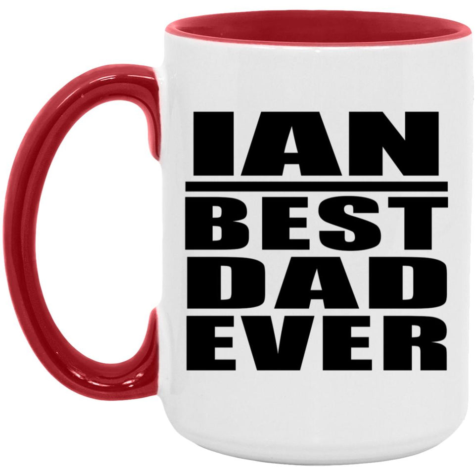 Ian Best Dad Ever - 15oz Accent Mug Red