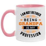 I Am Not Retired, Being Grandpa Is My Profession - 11oz Accent Mug Pink