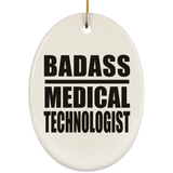 Badass Medical Technologist - Oval Ornament