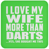 I Love My Wife More Than Darts - Drink Coaster