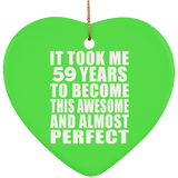 59th Birthday Took 59 Years To Become Awesome & Perfect - Heart Ornament