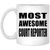 Most Awesome Court Reporter - 11 Oz Coffee Mug