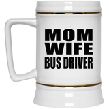 Mom Wife Bus Driver - Beer Stein
