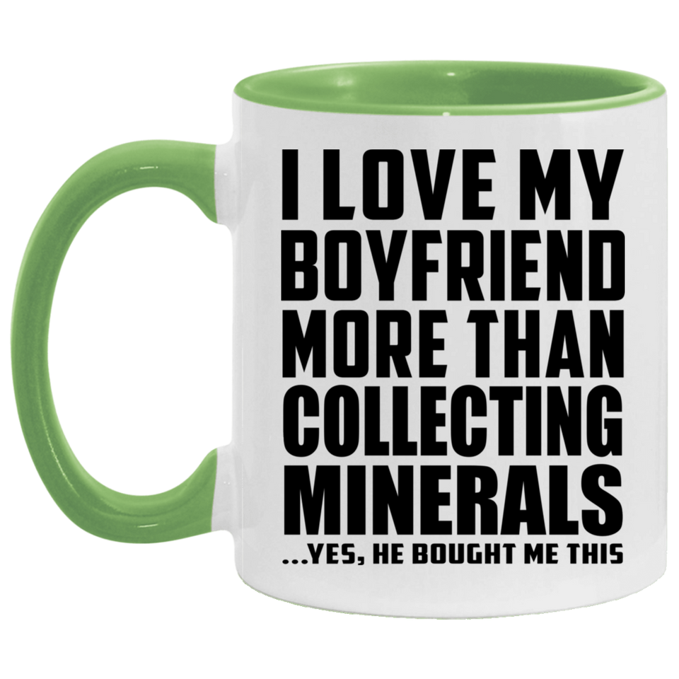 I Love My Boyfriend More Than Collecting Minerals - 11oz Accent Mug Green