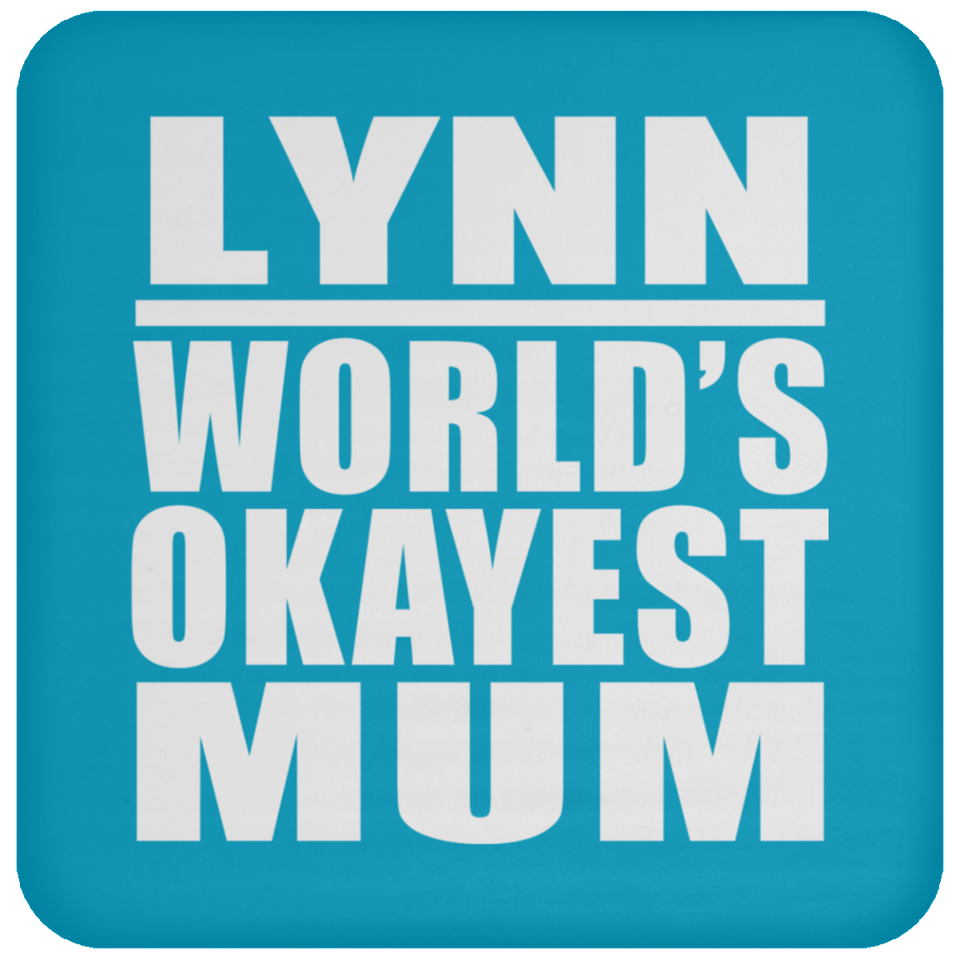 Lynn World's Okayest Mum - Drink Coaster