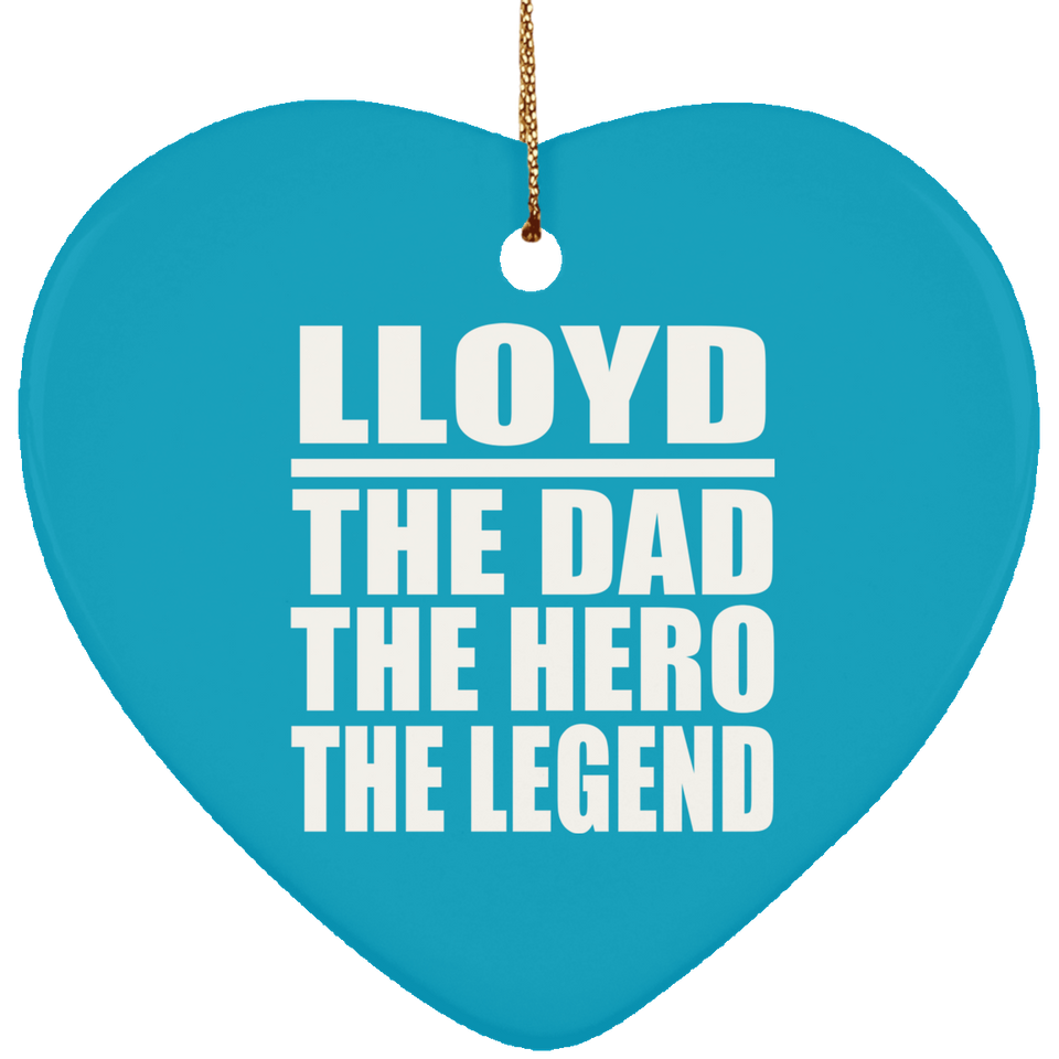 Lloyd The Dad The Hero The Legend - Heart Ornament