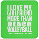 I Love My Girlfriend More Than Beach Volleyball - Drink Coaster