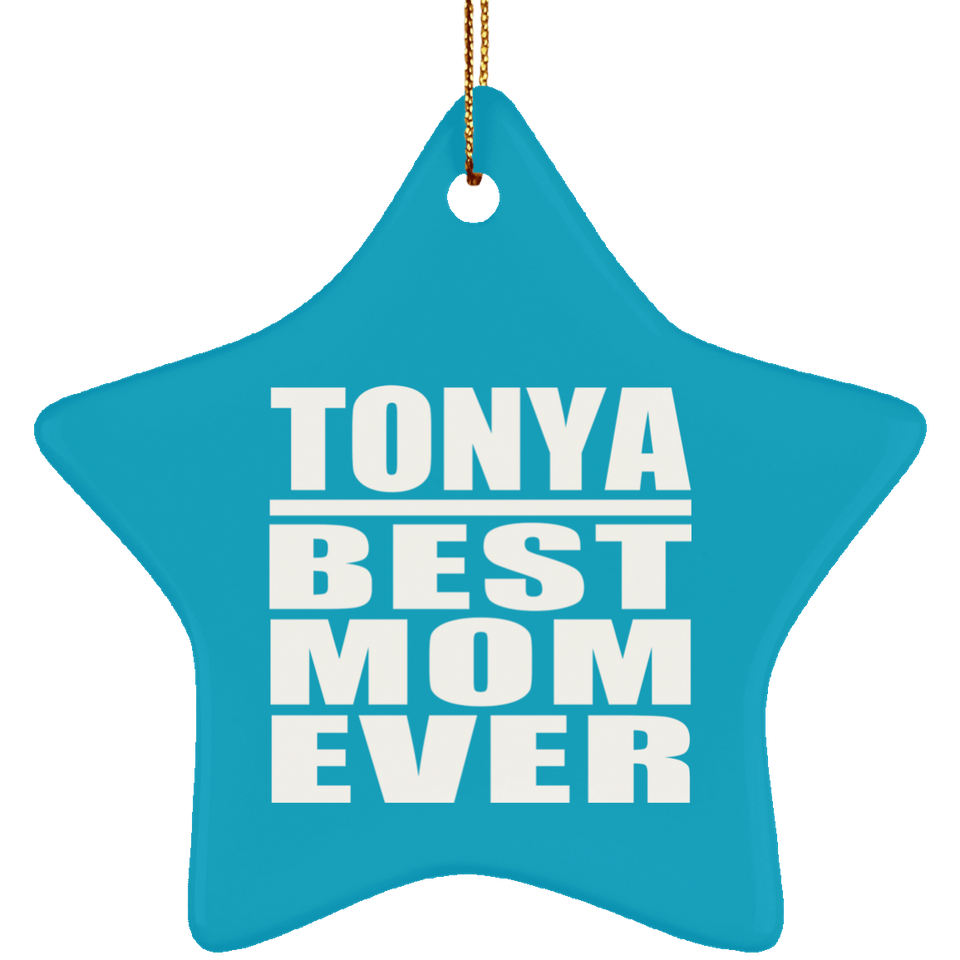 Tonya Best Mom Ever - Star Ornament