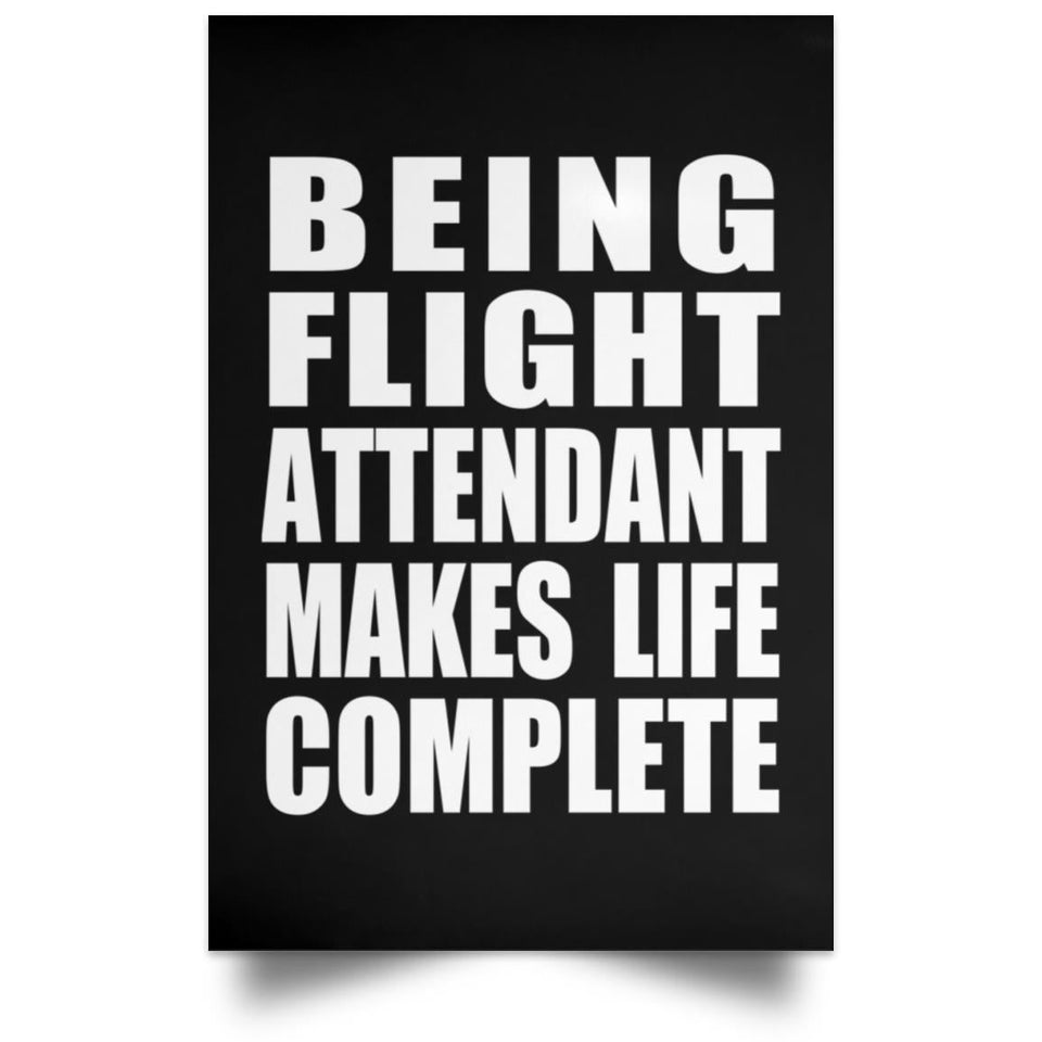 Being Flight Attendant Makes Life Complete - Poster Portrait
