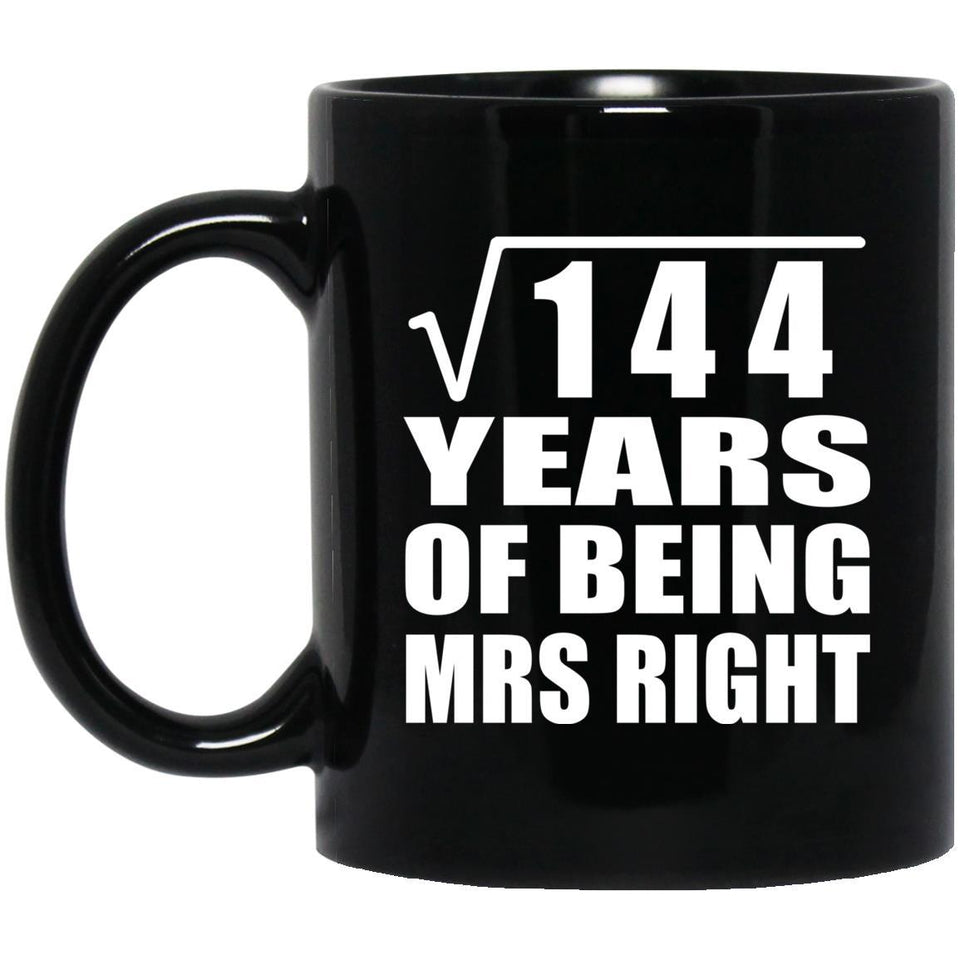 12th Anniversary Square Root of 144 Years of Being Mrs Right - 11oz Coffee Mug Black
