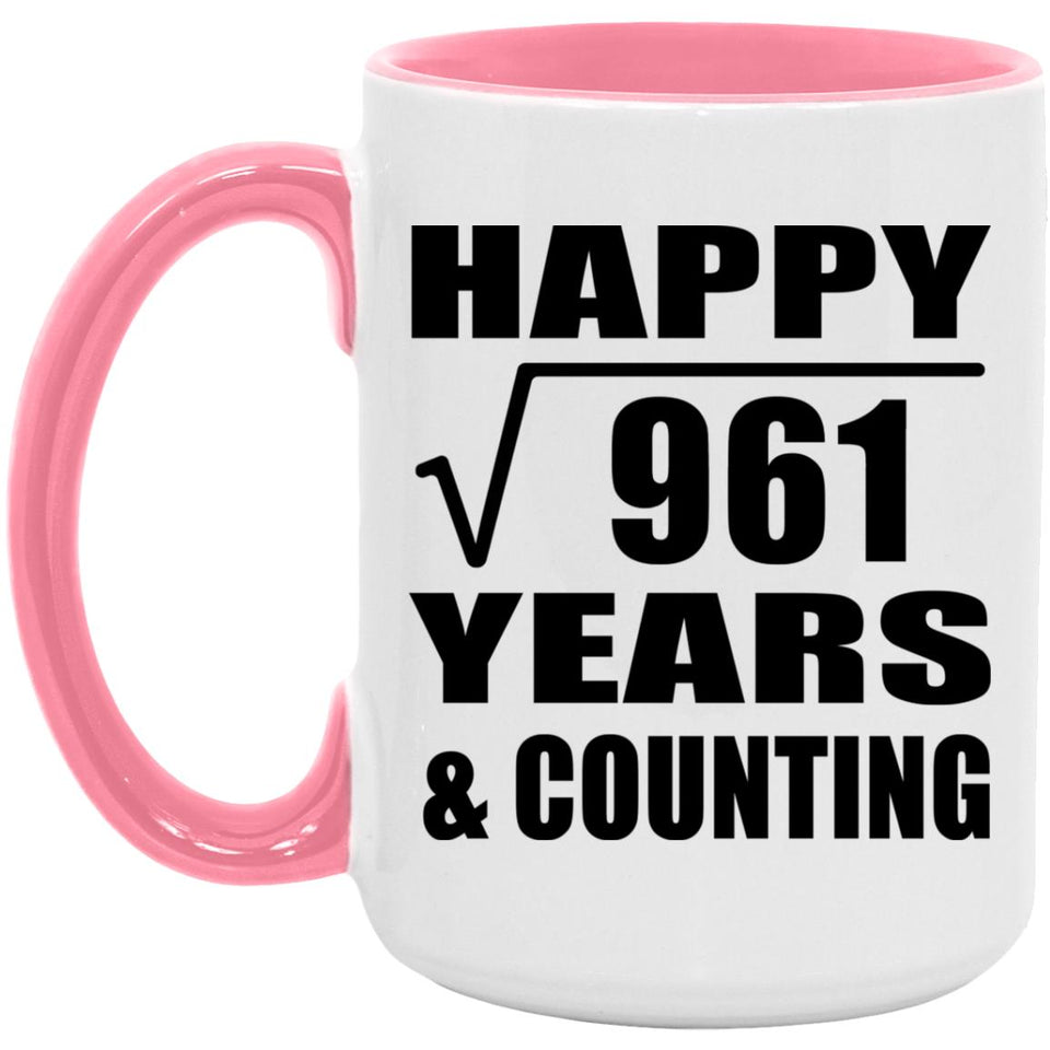 Happy 31st Anniversary Square Root of 961 Years & Counting - 15oz Accent Mug Pink