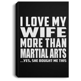 I Love My Wife More Than Martial Arts - Canvas Portrait