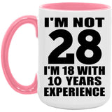 28th Birthday I'm Not 28 I'm 18 With 10 Years Experience - 15oz Accent Mug Pink