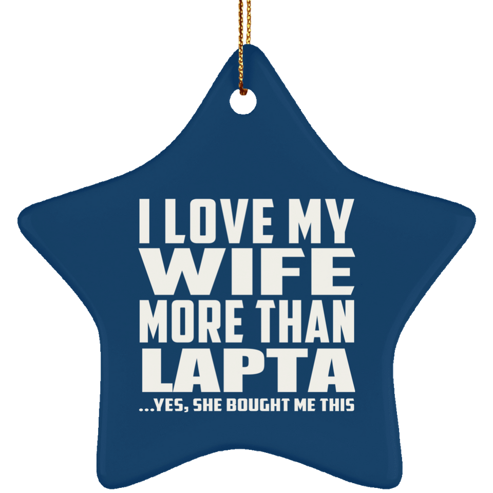 I Love My Wife More Than Lapta - Star Ornament