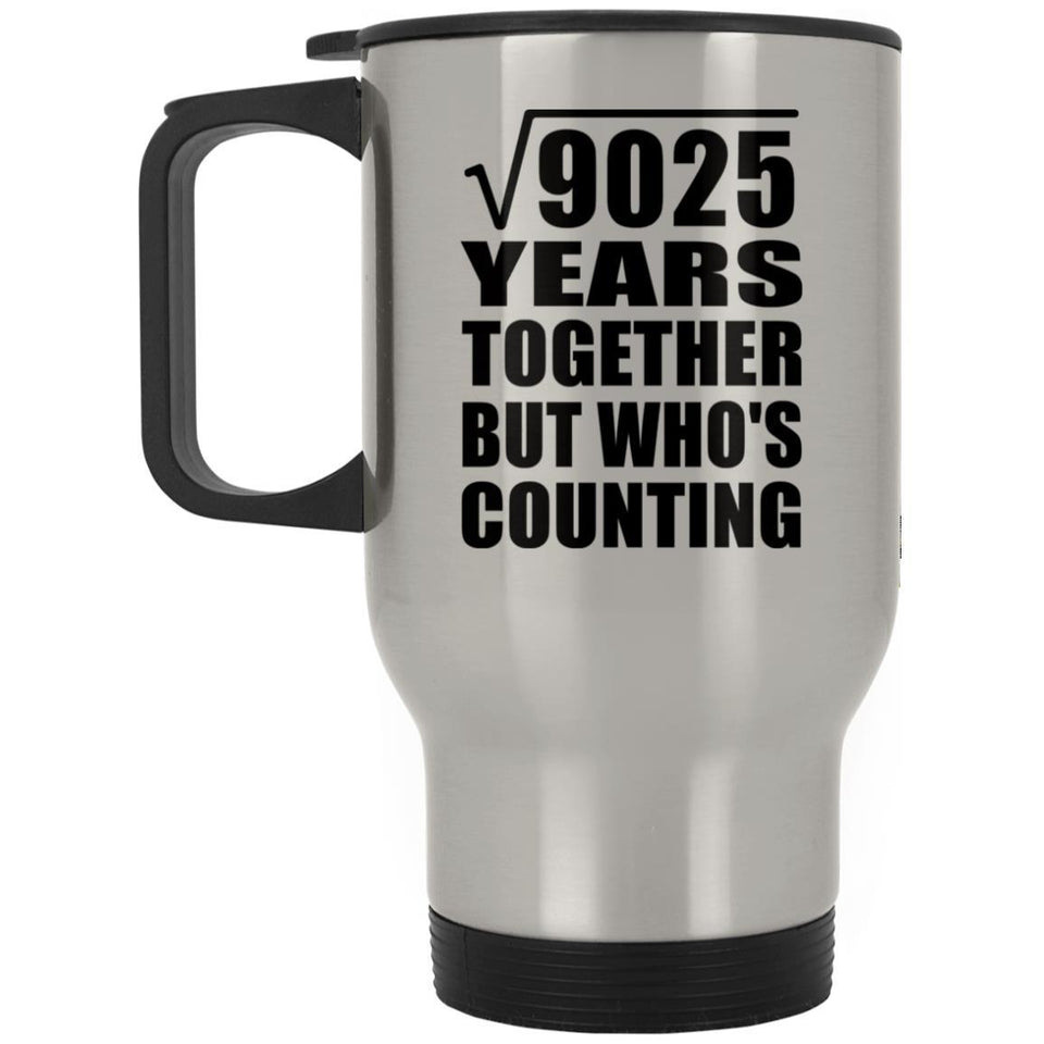 95th Anniversary Square Root of 9025 Years Who's Counting - Silver Travel Mug
