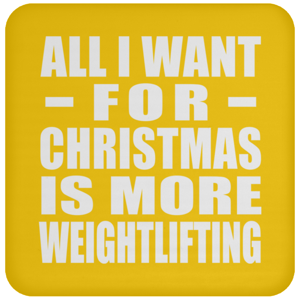 All I Want For Christmas Is More Weightlifting - Coaster