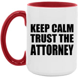 Keep Calm and Trust The Attorney - 15oz Accent Mug Red