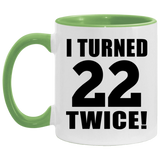44th Birthday I Turned 22 Twice - 11oz Accent Mug Green
