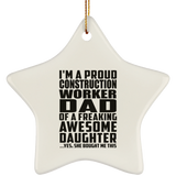 Proud Construction Worker Dad Of Awesome Daughter - Star Ornament
