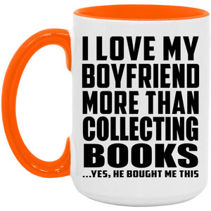 I Love My Boyfriend More Than Collecting Books - 15oz Accent Mug Orange