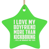 I Love My Boyfriend More Than Kickboxing - Star Ornament
