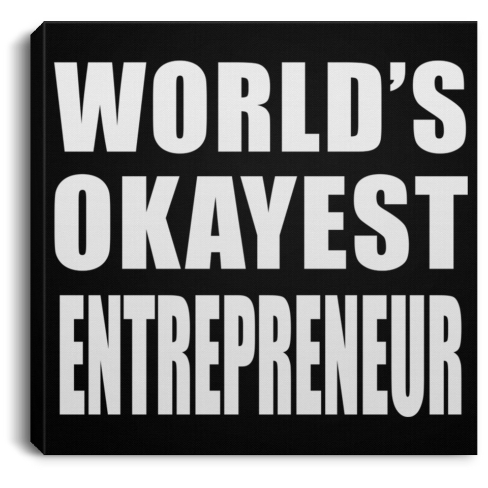 World's Okayest Entrepreneur - Canvas Square