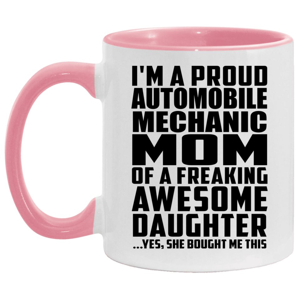 Proud Automobile Mechanic Mom Of Awesome Daughter - 11oz Accent Mug Pink