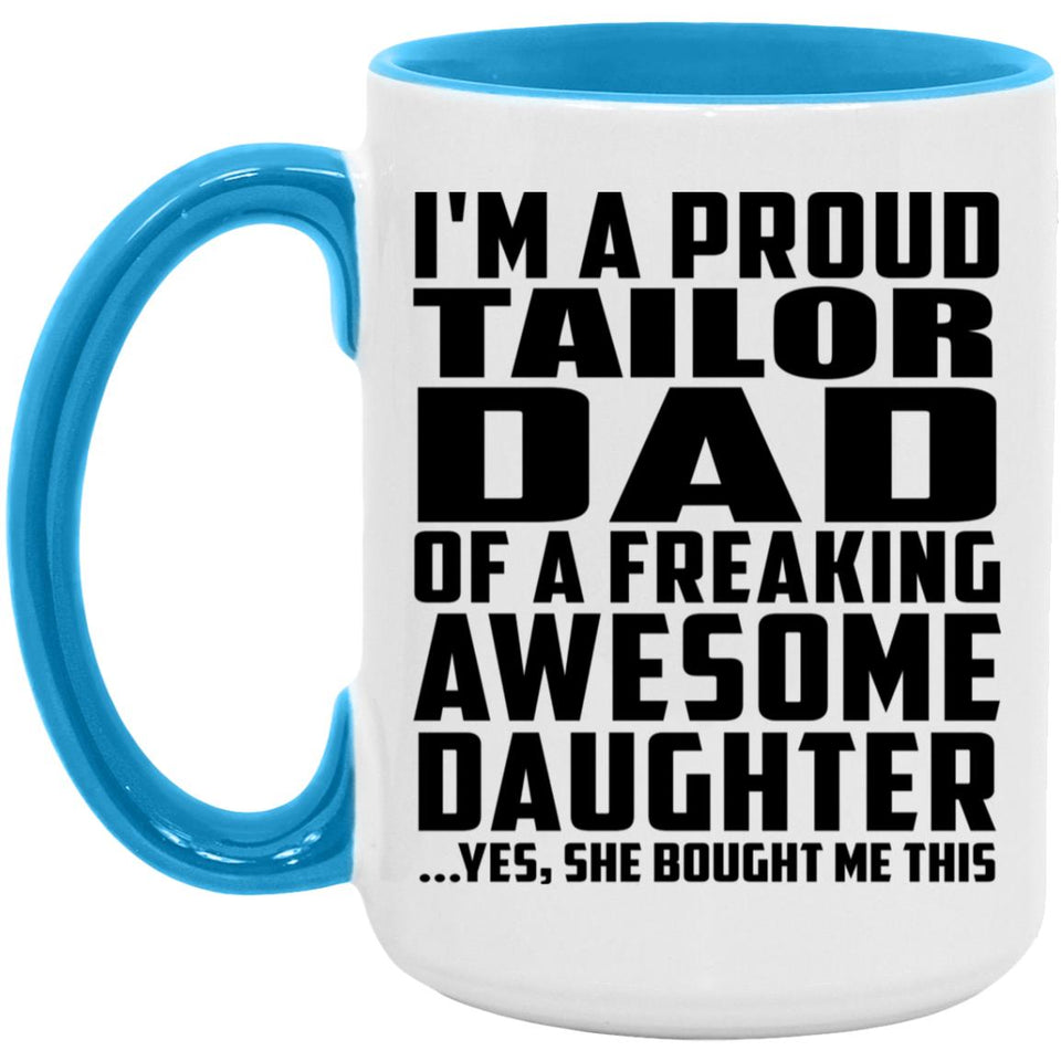 Proud Tailor Dad Of Awesome Daughter - 15oz Accent Mug Blue