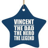 Vincent The Dad The Hero The Legend - Star Ornament