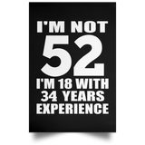 52nd Birthday I'm Not 52 I'm 18 With 34 Years Experience - Poster Portrait