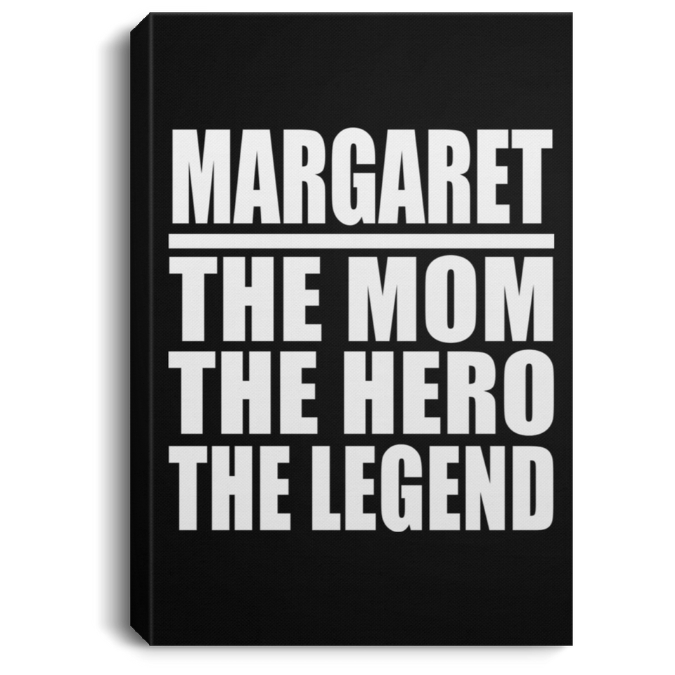 Margaret The Mom The Hero The Legend - Canvas Portrait