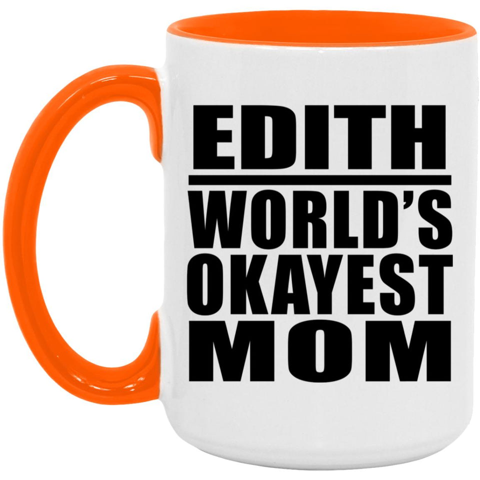 Edith World's Okayest Mom - 15oz Accent Mug Orange