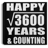 Happy 60th Anniversary Square Root of 3600 Years & Counting - Canvas Square