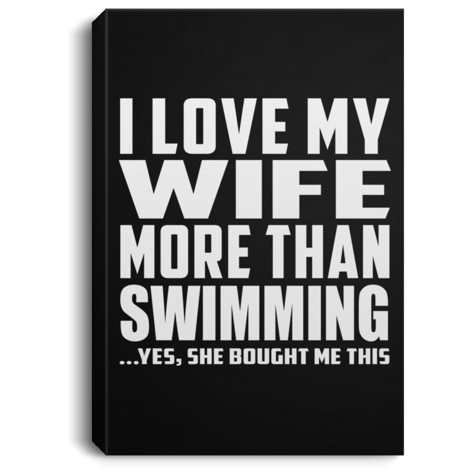 I Love My Wife More Than Swimming - Canvas Portrait