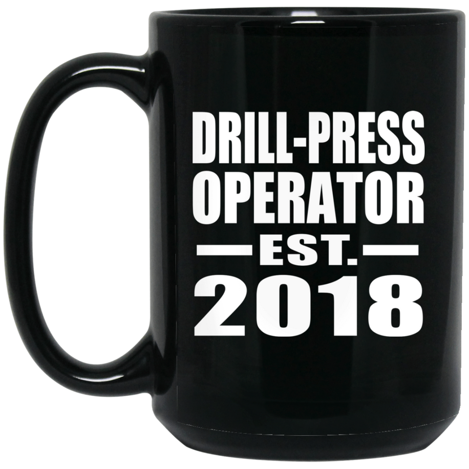 Drill-Press Operator Established EST. 2018 - 15 Oz Coffee Mug Black
