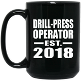 Drill-Press Operator Established EST. 2018 - 15 Oz Coffee Mug Black