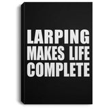LARPing Makes Life Complete - Canvas Portrait