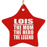 Lois The Mum The Hero The Legend - Star Ornament