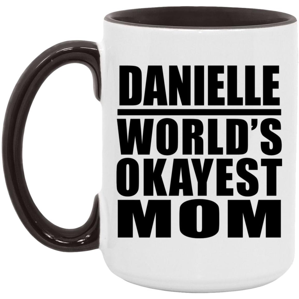 Danielle World's Okayest Mom - 15oz Accent Mug Black
