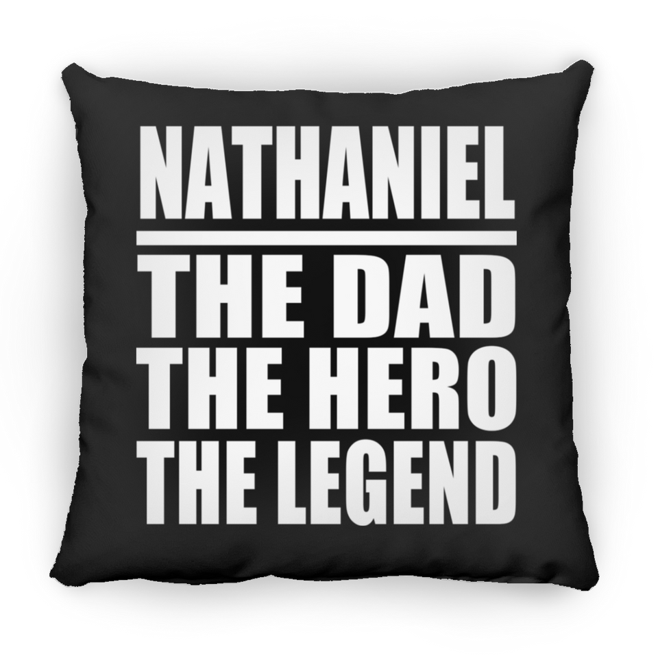 Nathaniel The Dad The Hero The Legend - Throw Pillow Black