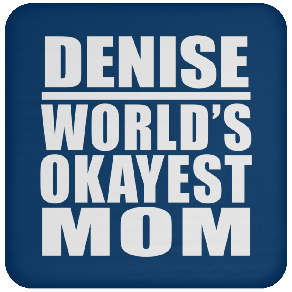 Denise World's Okayest Mom - Drink Coaster