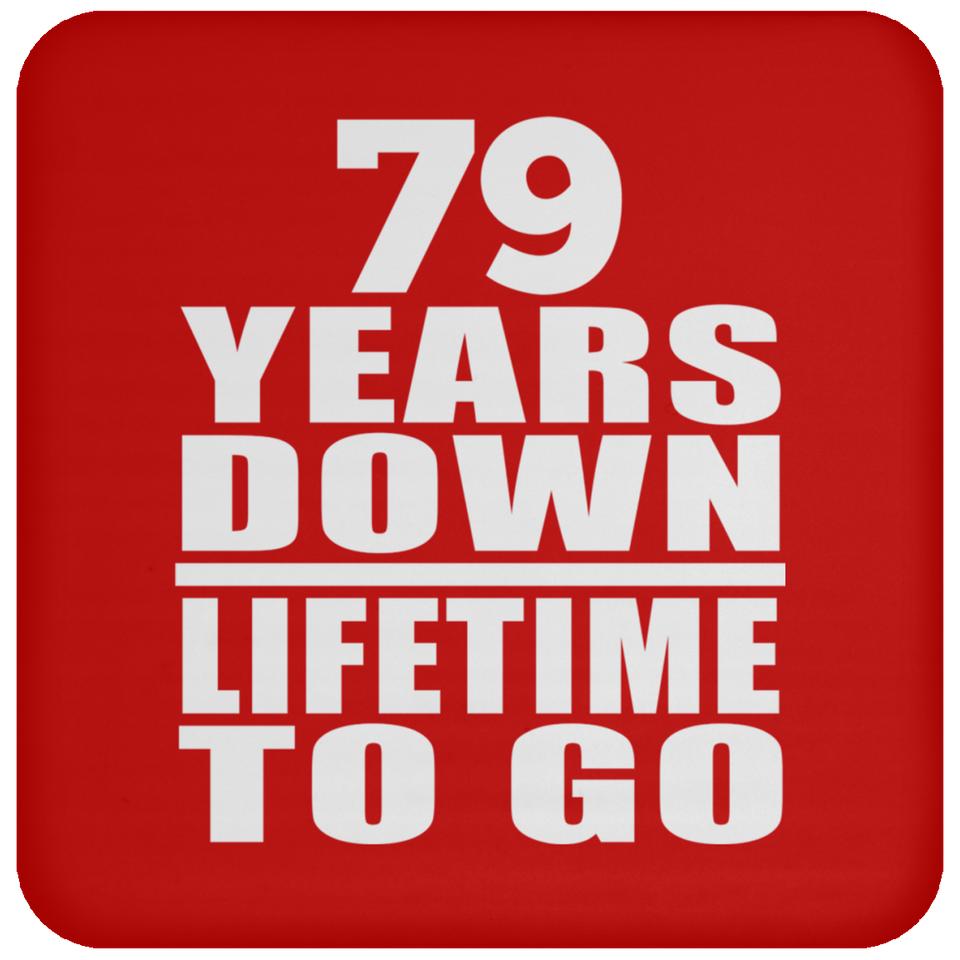 79th Anniversary 79 Years Down Lifetime To Go - Drink Coaster