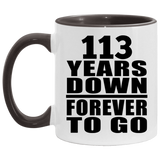 113th Anniversary 113 Years Down Forever to Go - 11oz Accent Mug Black