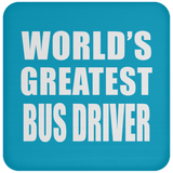 World's Greatest Bus Driver - Drink Coaster